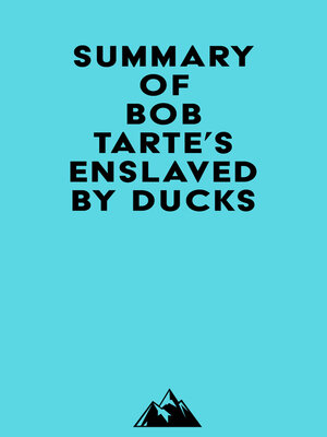 cover image of Summary of Bob Tarte's Enslaved by Ducks